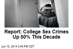 Report: College Sex Crimes Up 50% This Decade