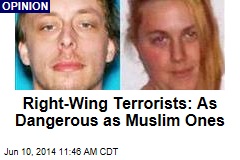 Right-Wing Terrorists: As Dangerous as Muslim Ones