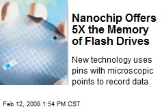 Nanochip Offers 5X the Memory of Flash Drives