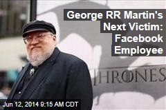 George RR Martin&#39;s Next Victim: Facebook Employeee