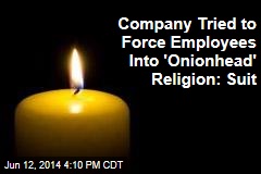 Company Tried to Force Employees Into &#39;Onionhead&#39; Religion: Suit