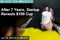 After 7 Years, Startup Reveals $199 Cup