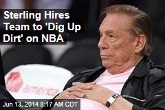 Sterling Hires Team to &#39;Dig Up Dirt&#39; on NBA