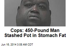 Cops: 450-Pound Suspect Stashed Pot in Stomach Fat