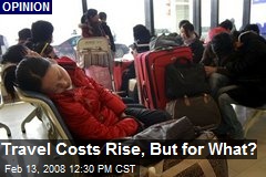 Travel Costs Rise, But for What?