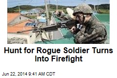 Hunt for Rogue Soldier Turns Into Firefight