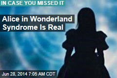 Alice in Wonderland Syndrome Is Real
