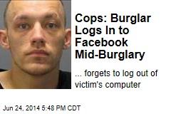 Cops: Burglar Logs In to Facebook Mid-Burglary