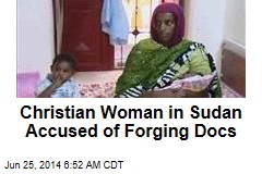Christian Woman in Sudan Accused of Forging Docs