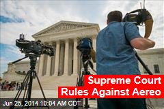 Supreme Court Rules Against Aereo