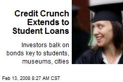 Credit Crunch Extends to Student Loans
