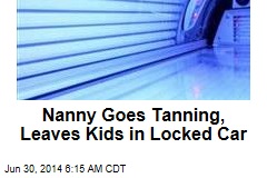 Nanny Goes Tanning, Leaves Kids in Locked Car