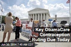 Key ObamaCare Contraception Ruling Due Today