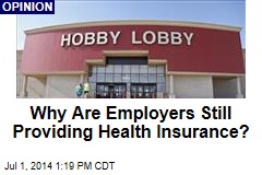 Why Are Employers Still Providing Health Insurance?