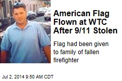American Flag Flown at WTC After 9/11 Stolen