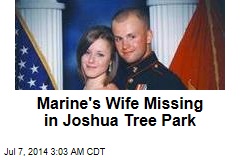 Marine&#39;s Wife Missing in Joshua Tree Park