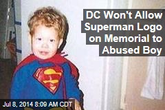 DC Won&#39;t Allow Superman Logo on Memorial to Abused Boy