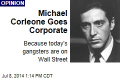 Michael Corleone Goes Corporate