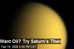 Want Oil? Try Saturn's Titan
