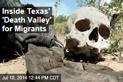 Inside Texas&#39; &#39;Death Valley&#39; for Migrants