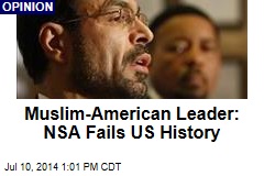 Muslim-American Leader: NSA Fails US History