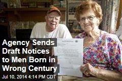 Agency Sends Draft Notices to Men Born in Wrong Century