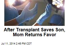 After Transplant Saves Son, Mom Returns Favor