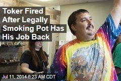 Toker Fired After Legally Smoking Pot Has His Job Back