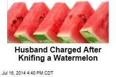 Husband Charged After Knifing a Watermelon