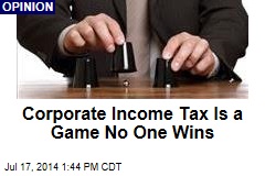 Corporate Income Tax Is a Game No One Wins