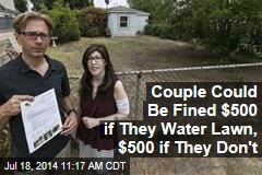 Couple Could Be Fined $500 if They Water Lawn, $500 if They Don&#39;t