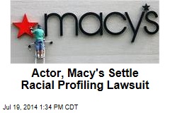 Actor, Macy&#39;s Settle Racial Profiling Lawsuit