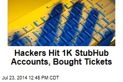 Hackers Hit 1K StubHub Accounts, Bought Tickets