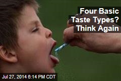 Four Basic Taste Types? Think Again