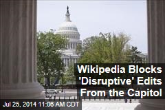 Wikipedia Blocks &#39;Disruptive&#39; Edits From the Capitol