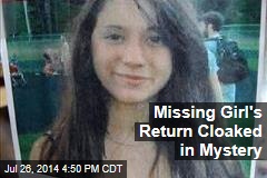 Missing Girl&#39;s Return Cloaked in Mystery