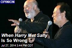 When Harry Met Sally Is So Wrong
