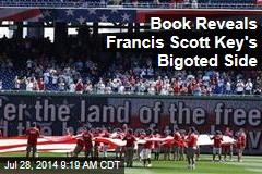 Book Reveals Francis Scott Key&#39;s Bigoted Side