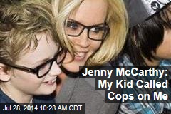 Jenny McCarthy: My Kid Called Cops on Me