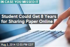 Student Could Get 8 Years for Sharing Paper Online