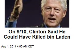 On 9/10, Clinton Said He Could Have Killed bin Laden