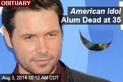 American Idol Alum Dead at 35
