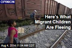 Here&#39;s What Migrant Children Are Fleeing