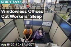 Windowless Offices Cut Workers&#39; Sleep