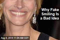 Why Fake Smiling Is a Bad Idea