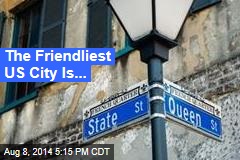 The Friendliest US City Is...