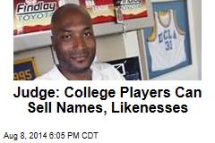 Judge: College Players Can Sell Names, Likenesses