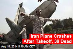 Iran Plane Crashes After Takeoff, 39 Dead