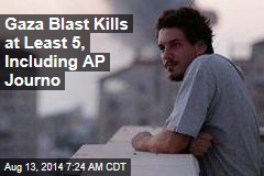 Gaza Blast Kills at Least 5, Including AP Journo