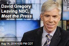 David Gregory Leaving NBC, Meet the Press